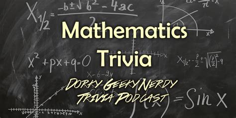 Mathematics Trivia Dorky Geeky Nerdy Trivia Podcast