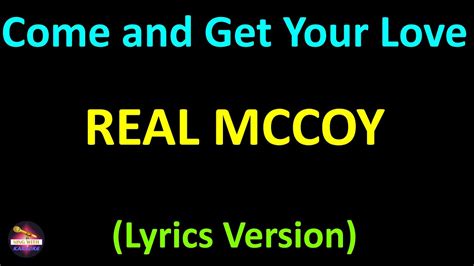 Real Mccoy Come And Get Your Love Lyrics Version Youtube