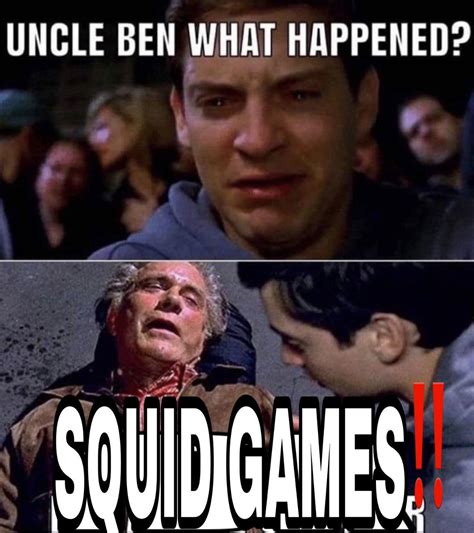 Uncle Ben What Happened Squid Games Squid Games Know Your Meme