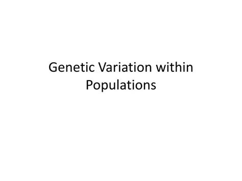 Ppt Genetic Variation Within Populations Powerpoint Presentation