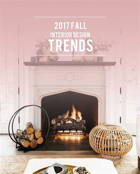 2017 Fall Interior Design Trends Fall Interior Design Autumn
