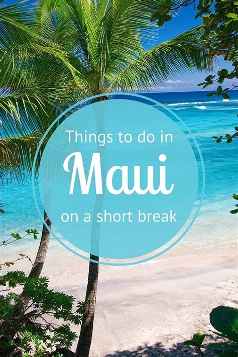 What are some other fun things to do in maui? Best Things to Do in Maui on a Short Break