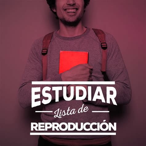 Estudiar Lista de Reproducción - Album by Musica Para Estudiar Academy