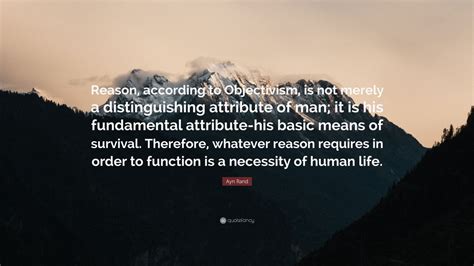 Ayn Rand Quote Reason According To Objectivism Is Not Merely A