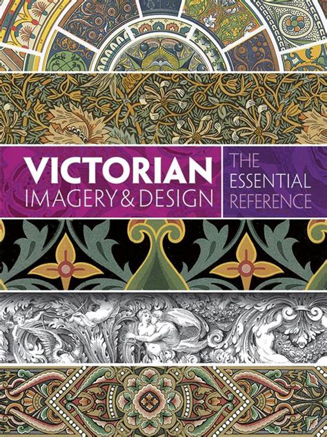 Victorian Imagery And Design The Essential Reference Dover Books