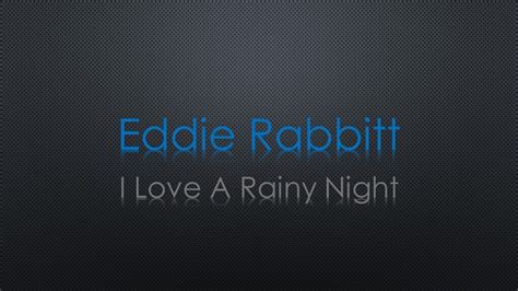 Eddie Rabbitt I Love A Rainy Night Lyrics Youtube