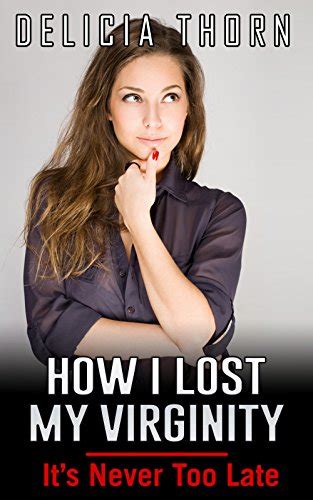 how i lost my virginity it s never too late losing virginity sex tale erotica mild sex