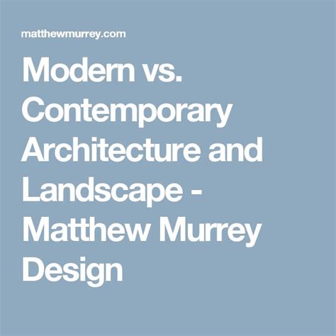 Modern Vs Contemporary Architecture And Landscape Matthew Murrey