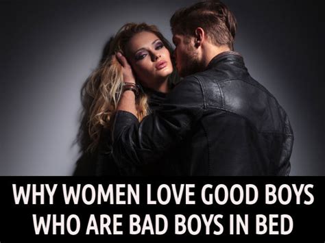 Why Women Like Bad Boys Why Do Women Like Bad Boys