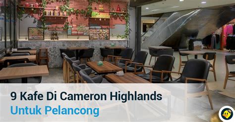 Percutian keluarga ke pusat peranginan tanah tinggi cameron pastinya menyeronokkan dengan persediaan awal mengetahui tempat menarik di sana. 9 Kafe Menarik di Cameron HIghlands © LetsGoHoliday.my