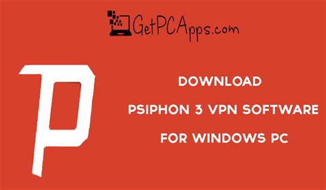 Download Psiphon 3 Vpn Software For Windows Pc 10 8 7 Get Pc Apps