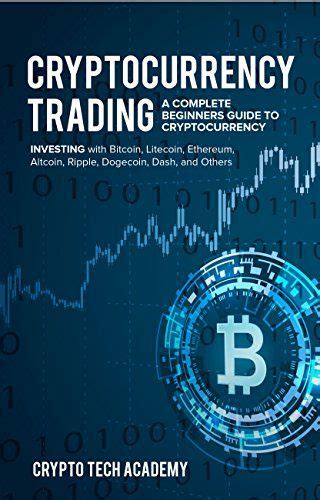 A complete guide to cryptocurrency trading for beginners pdf : Cryptocurrency Trading: A Complete Beginners Guide to ...