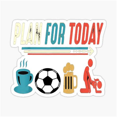 plan for today coffee football job beer make love 2 sticker by dinnashop redbubble