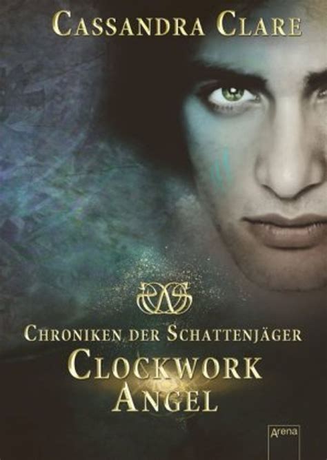 Clockwork Angel Chroniken Der Schattenjäger Bd1 Buch Versandkostenfrei