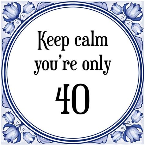 Verjaardag Tegeltje Met Spreuk 40 Jaar Keep Calm Youre