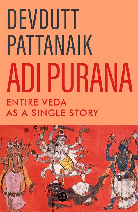 Adi Purana Entire Veda As A Single Story By Devdutt Pattanaik Goodreads