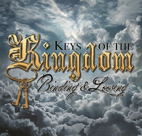 Keys Of The Kingdom Binding And Loosing Jesus Has Given Us The Power