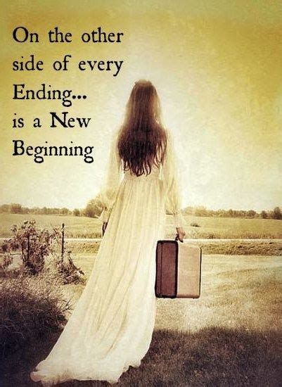 Oh The Other Side Of Every Ending Is A New Beginning New Beginnings