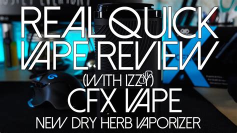 Cfx Vape New Dry Herb Vaporizer Real Quick Vape Review Youtube