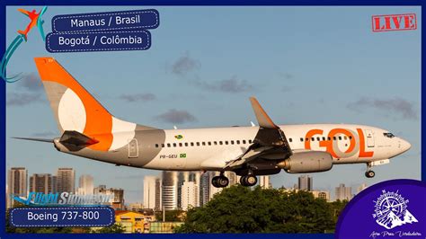 🔴voo De Manaus Sbeg Para Bogotá Skbo Com Boeing 737 800 Flight