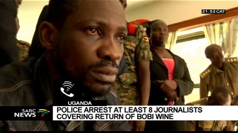 Uganda Arrests At Least 8 Journalists Over Bobi Wines Coverage Youtube