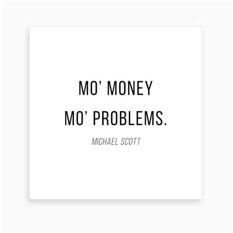 Mo Money Mo Problems Michael Scott Quote Art Print By Typologie Paper Co Fy