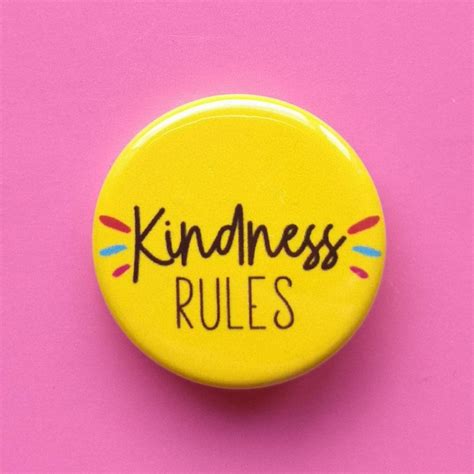 Kindness Rules Kindness Quotes Pin Badge Etsy