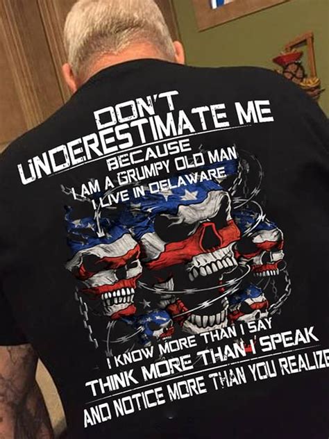 This cool grandfather shirt is sure to make a great present for pops. American Skulls Don't Underestimate Me Because I Am A ...