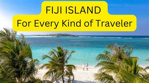 Fiji Island For Every Kind Of Traveler