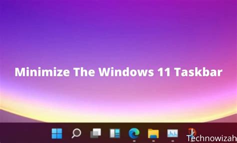 How To Minimize The Windows 11 Taskbar 2024 Technowizah