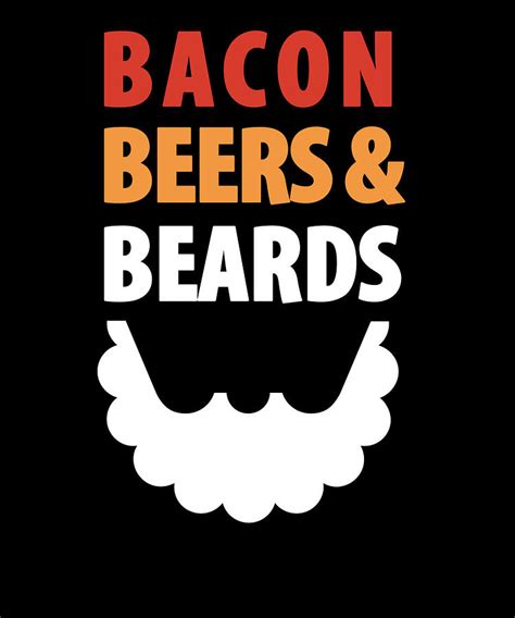 Bacon Beers Beards Bacon Lover Food Shirt Digital Art By Orange Pieces Fine Art America