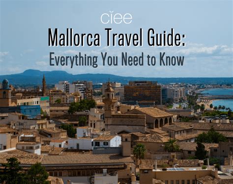 Mallorca Travel Guide Everything You Need To Know Ciee