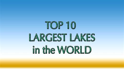 Top 10 Largest Lakes In The World By Area Youtube