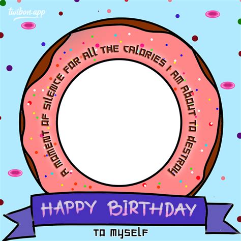 Funny Happy Birthday To Me Quotes Frame