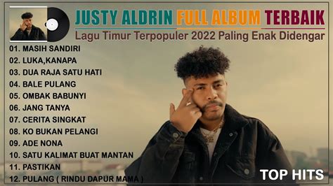 Justy Aldrin Full Album Terbaik Lagu Timur Viral 2022 Lagu Timur
