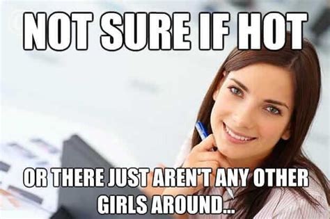 28 Funny Memes About Hot Girls That Are Spot On But Girls Will Never Admit Them Nông Trại Vui