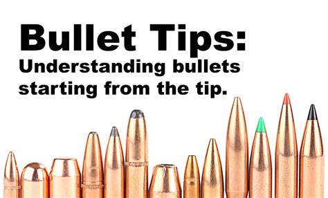 Bullet Tips Understanding Bullets Starting From The Tip Fog Ammo