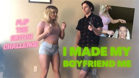 I Made My Boyfriend Me Behind The Scenes Of Doing The Flip The Switch