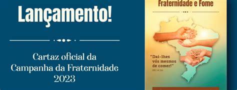 CNBB APRESENTA O CARTAZ DA CAMPANHA DA FRATERNIDADE 2023 Diocese De