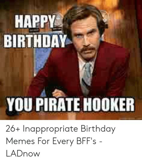 Happy Birthday You Pirate Hooker 26 Inappropriate Birthday Memes For
