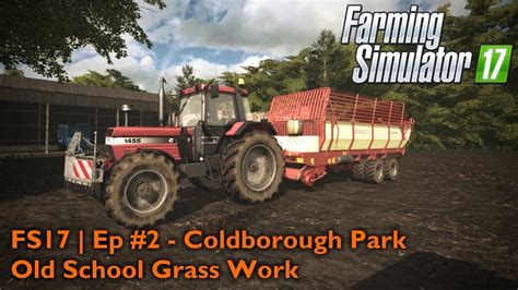 Fs17 Ep 2 Coldborough Park Farm First Cut Grass Youtube