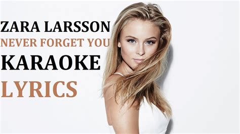 Never forget you is a song by swedish singer zara larsson and british singer and songwriter mnek. ZARA LARSSON - NEVER FORGET YOU (feat. MNEK) KARAOKE COVER ...