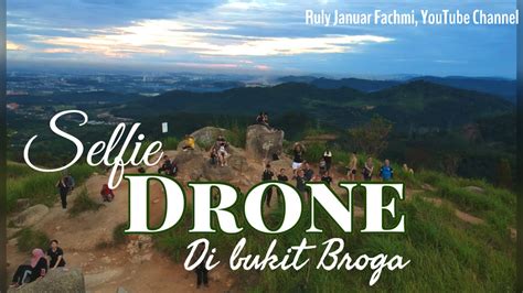 Bukit broga hillcurrent page bukit broga hill. Selfie Drone at Bukit Broga Malaysia - YouTube