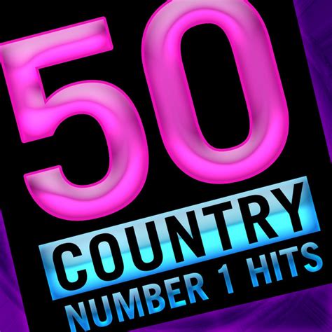 50 Country Number 1 Hits Album By Number One Country Spotify