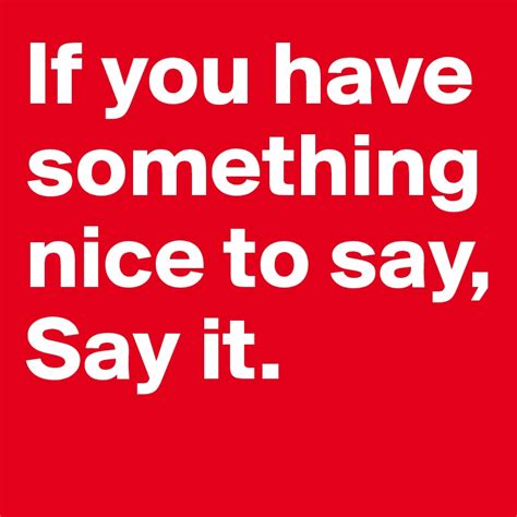 if you have something nice to say say it post by thatdarlin on boldomatic