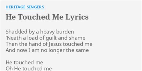 He Touched Me Lyrics By Heritage Singers Shackled By A Heavy