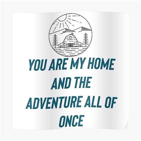 You Are My Home And The Adventure All Of Once Poster By Tonykai