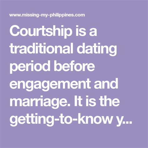 Courtship Is A Traditional Dating Period Before Engagement And Marriage It Is The Getting To