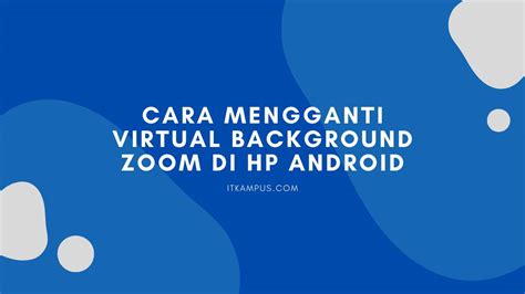 Cara Pasang Virtual Background Zoom Di Android Tablet Imagesee