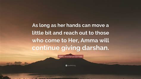 Mata Amritanandamayi Quote “as Long As Her Hands Can Move A Little Bit